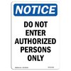Signmission OSHA Notice Sign, 14" H, 10" W, Aluminum, Do Not Enter Authorized Persons Only Sign, Portrait OS-NS-A-1014-V-11166